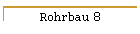 Rohrbau 8